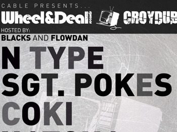 Cable Present Wheel & Deal X Croydub: N Type + DJ Hatcha + Coki + Youngsta + Chef + Soap Dodgers + DJ Surge + Benton + DJ Hijack + Sgt Pokes + Flowdan + Unitz + Walsh + Raggs + Bluesy + Blacks picture