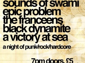 T.n.s. Records Presents An Evening Of Punk / Rock / Hardcore: Sounds Of Swami + Epic Problem + The Franceens + Black Dynamite + A Victory At Sea picture