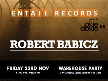 Entail Records Presents Okie Dokie Warehouse Party With Robert Babicz At 7-9 Crucifix Lane: Emeskay + Adapter (Get Physical) + Malandra JR. (Cocoon) live + Donnie Bilancia + Lamine + Robert Babicz (Babiczstyle / Systematic) picture