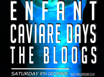 The Playground PR Presents: Enfant + Caviare Days + The Bloogs picture