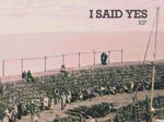 I Said Yes artist photo