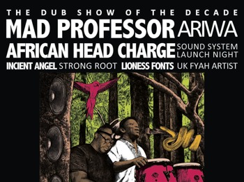 The Dub Show Of The Decade: Mad Professor + African Head Charge + Lioness Fonts + Incient Angel + Fenomino Show + Samurai MC picture