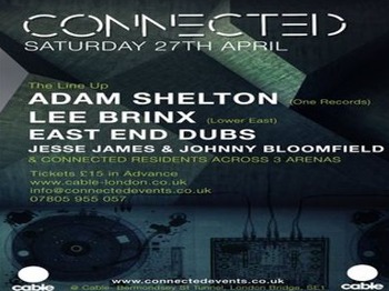 Connected: Adam Shelton + Simon Dunmore + Lee Brinx + East End Dubs + Michael Jansons + DJ Jesse James + Johnny Bloomfield + Connected Residents picture