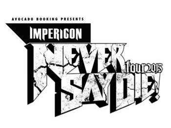 Impericon Never Say Die! Tour 2013: Emmure + Carnifex + I Killed The Prom Queen + Betraying The Martyrs + Hundredth + Northlane + Hand Of Mercy picture