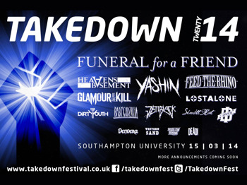 Takedown Twenty 14: Funeral For A Friend + Heavens Basement + Yashin + Feed The Rhino + Glamour Of The Kill + LostAlone + The Dirty Youth + Baby Godzilla + JettBlack + Skarlett Riot + I Divide + Dendera + Western Sand + Our Hollow Our Home + Dead! + Hacktivist + Zoax + Jamie Lenman + Blitz Kids picture