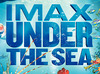 Under The Sea IMAX