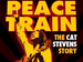 Peace Train The Cat Stevens Story September Peace Train The Cat Stevens Story September