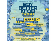 Boy Better Know Takeover: Boy Better Know, J Hus, A$AP Rocky, Ghetts, CASisDEAD, Chip, Ms Banks, MHD, Mabel, Todd Edwards, Tim Westwood, Donae'O, Preditah, TQD, Radar Radio, Slimzee, President T, Dre Skull, Plastician, Cosmo Pyke, Suspect, Big Zuu, Work I.T., Bassboy, Logan Sama, Slow Thai, Cosima, Kojey Radical, Steel Banglez, Connie Constance, Blue Daisy, Tiffany Calver artist photo