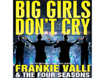 Big Girls Don't Cry - Celebrating The Music Of Frankie Valli & The Four Seasons artist photo