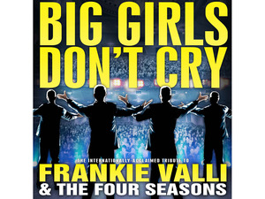Big Girls Don’t Cry - Celebrating The Music Of Frankie Valli & The Four Seasons artist photo