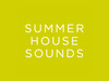 Summer House Sounds - win a pair of tickets for a show of your choice!